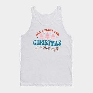 All I want for christmas is A Silent Night Tank Top